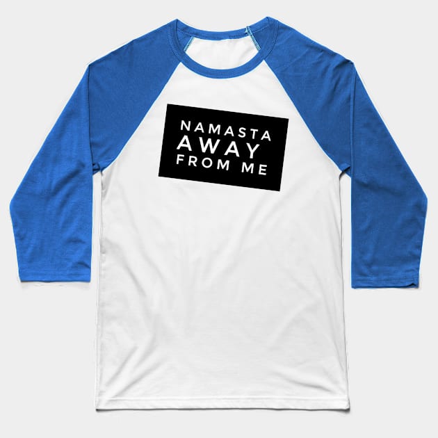 Namaste AWAY from Me (slanted white text) Baseball T-Shirt by PersianFMts